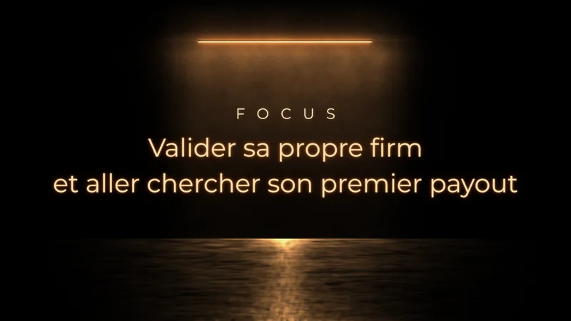 Vidéo : Valider sa propre firm et aller chercher son premier payout